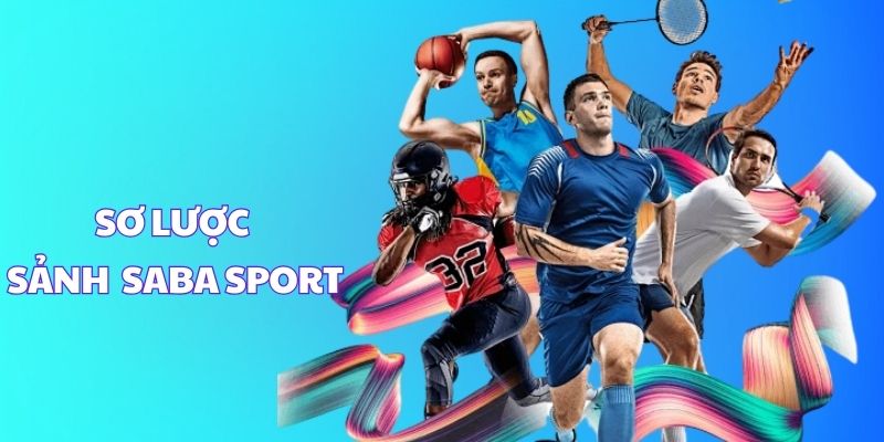 Giới thiệu sơ lược sảnh Saba Sport